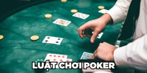 Luật Chơi Poker Texas Hold’em Chi Tiết Cho Bạc Thủ